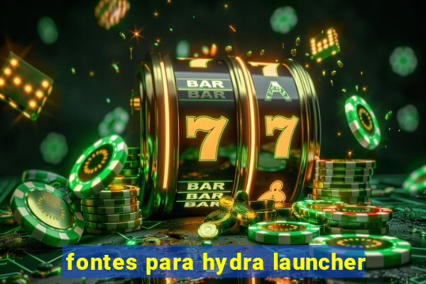 fontes para hydra launcher