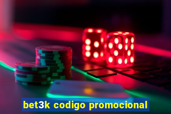 bet3k codigo promocional