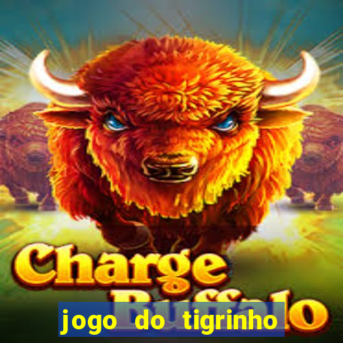 jogo do tigrinho que nao precisa depositar