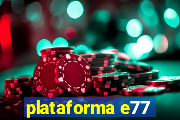 plataforma e77