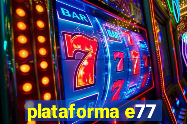 plataforma e77