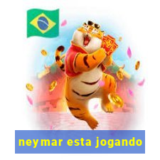 neymar esta jogando