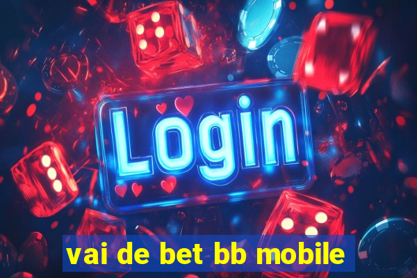 vai de bet bb mobile