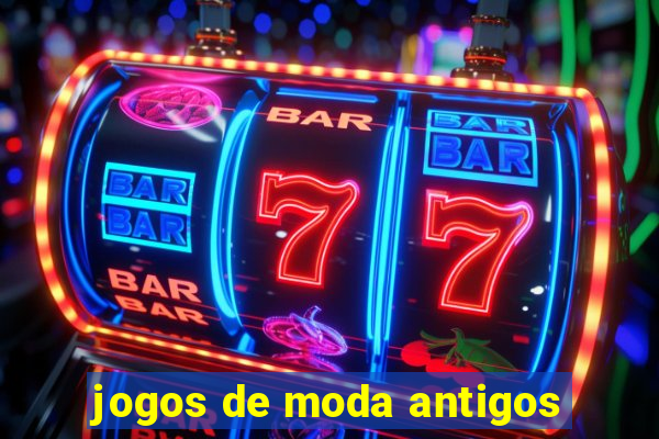 jogos de moda antigos