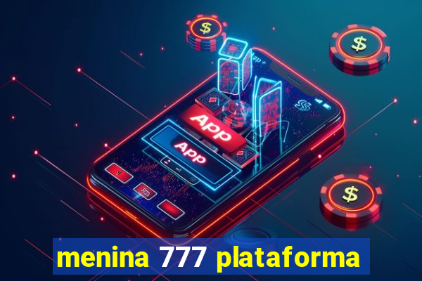 menina 777 plataforma