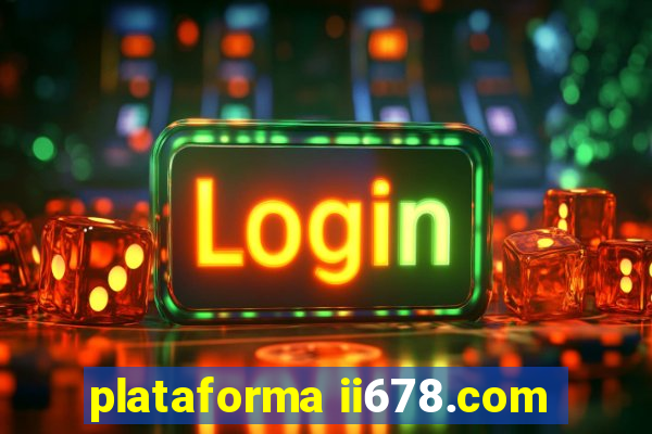 plataforma ii678.com