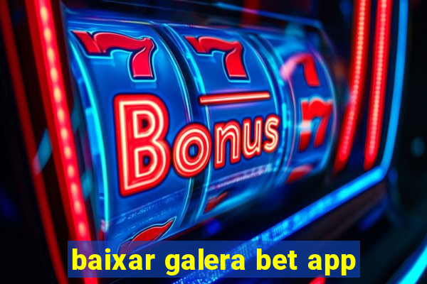 baixar galera bet app