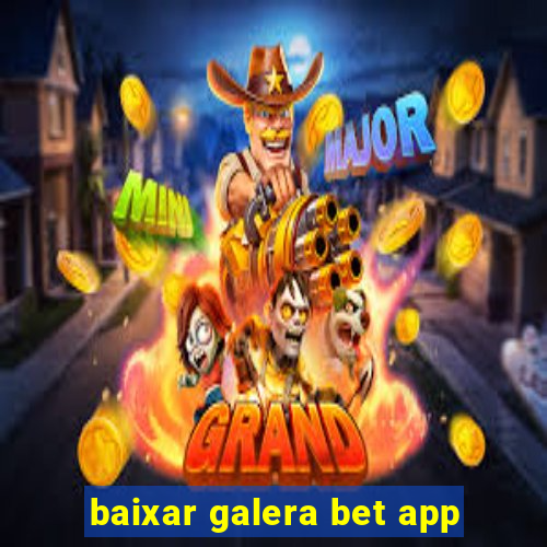 baixar galera bet app