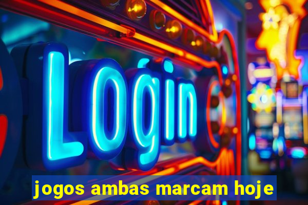 jogos ambas marcam hoje