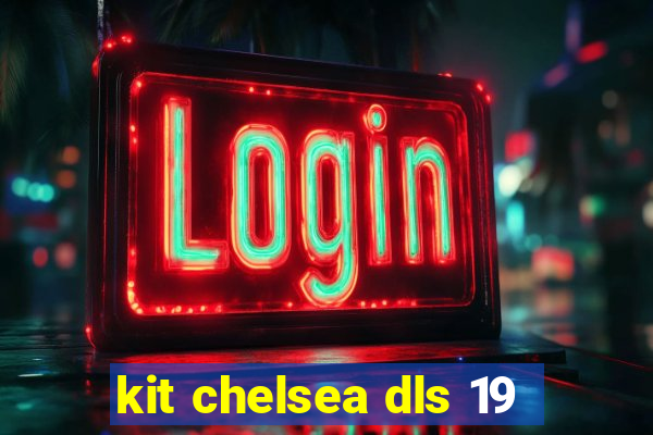 kit chelsea dls 19