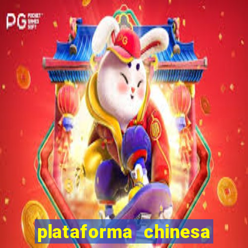 plataforma chinesa para ganhar dinheiro