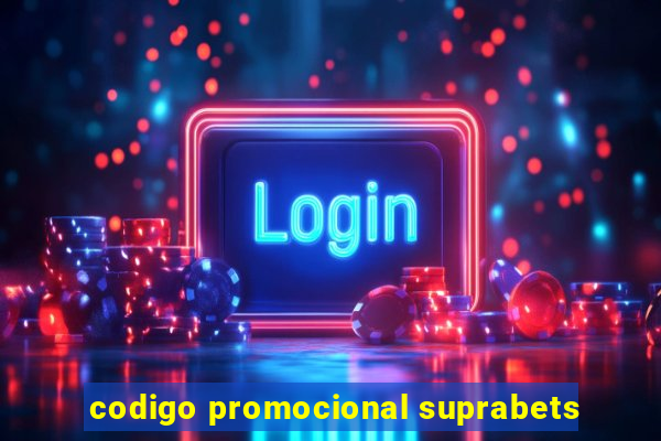 codigo promocional suprabets