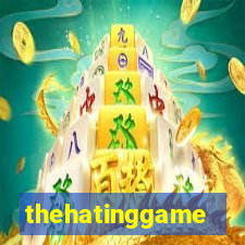 thehatinggame