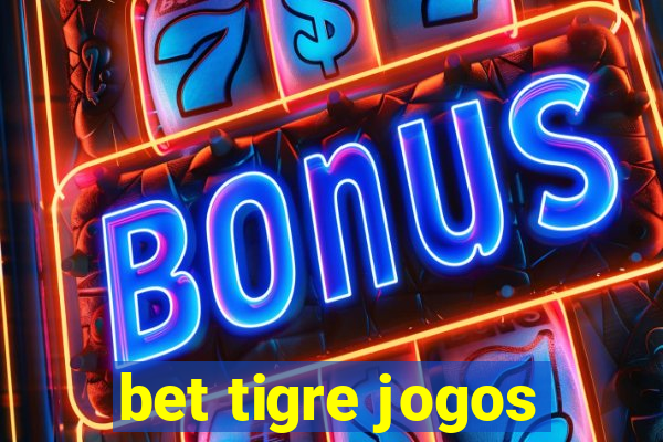 bet tigre jogos