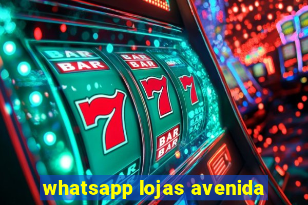 whatsapp lojas avenida