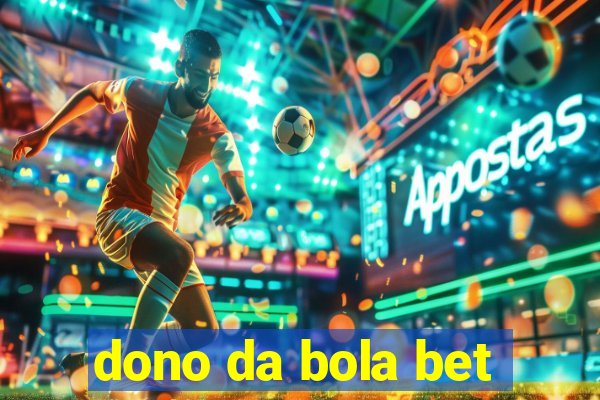 dono da bola bet