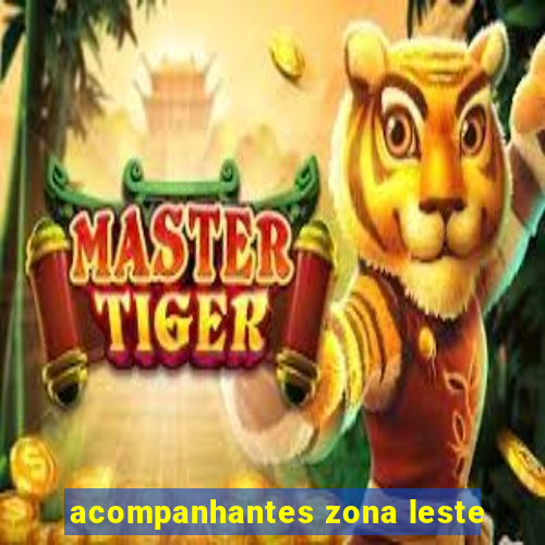 acompanhantes zona leste