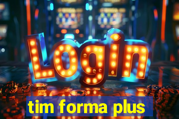 tim forma plus