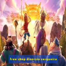 free shop dionisio cerqueira