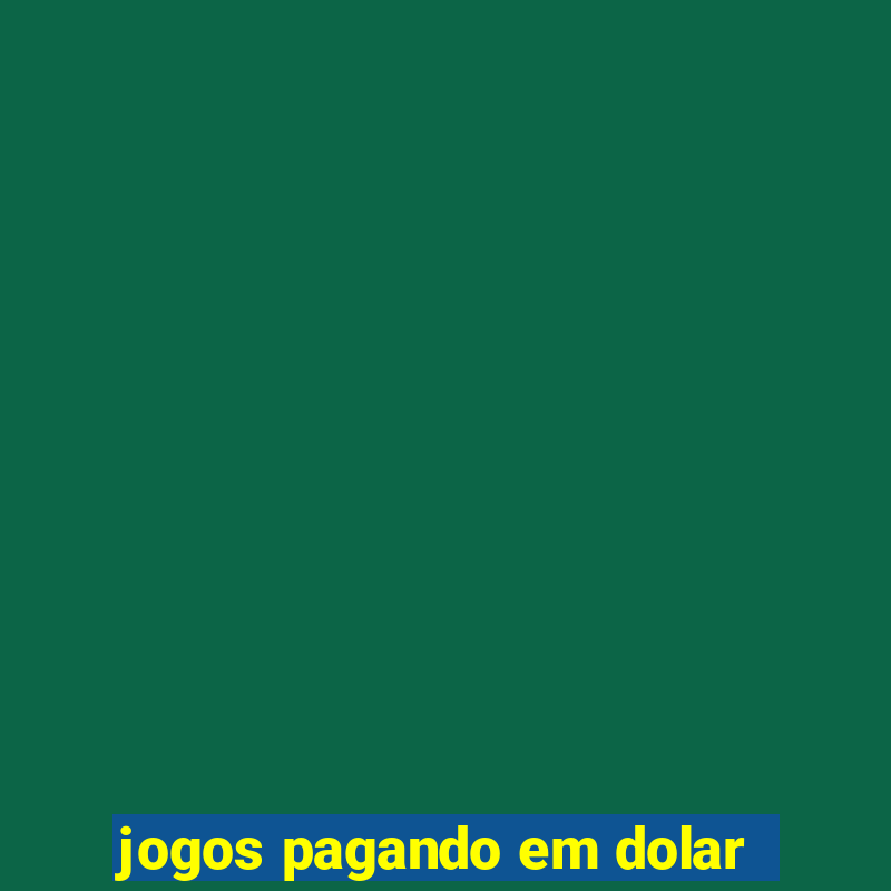 jogos pagando em dolar