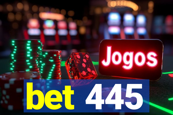 bet 445