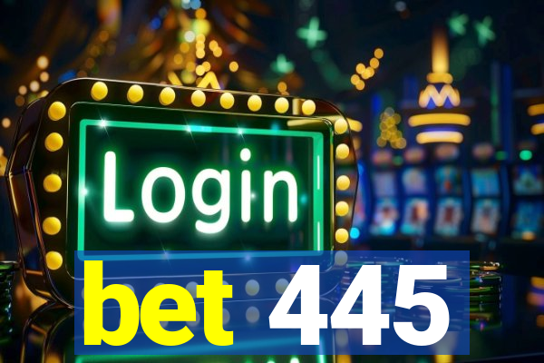 bet 445