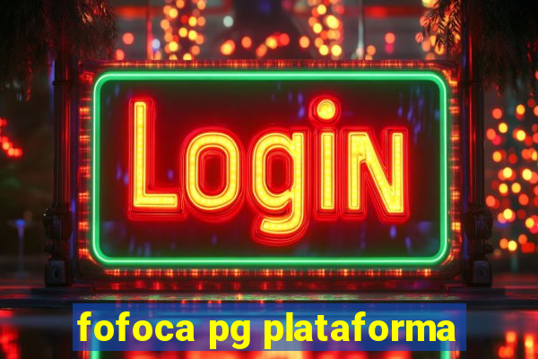 fofoca pg plataforma