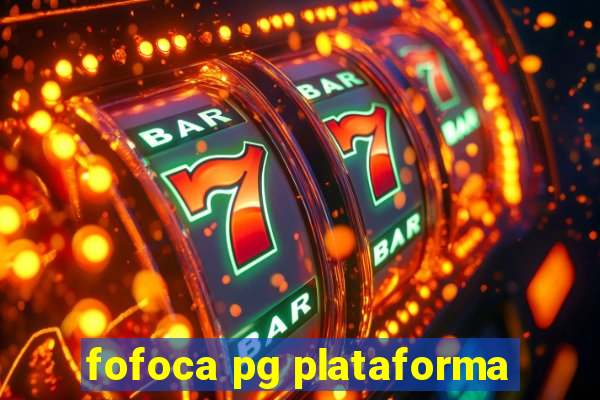 fofoca pg plataforma