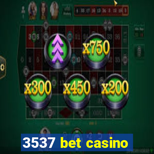 3537 bet casino