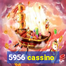 5956 cassino