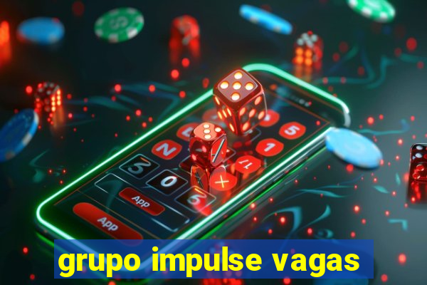 grupo impulse vagas