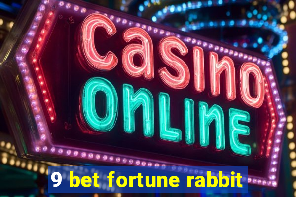 9 bet fortune rabbit