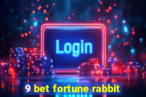 9 bet fortune rabbit