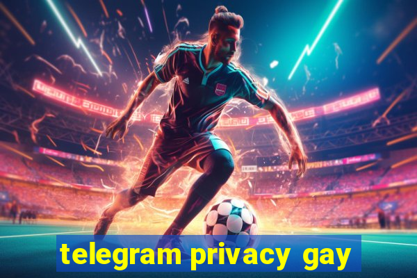 telegram privacy gay