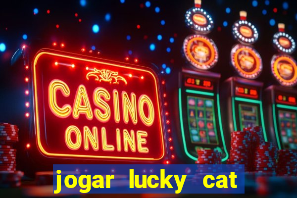 jogar lucky cat modo demo