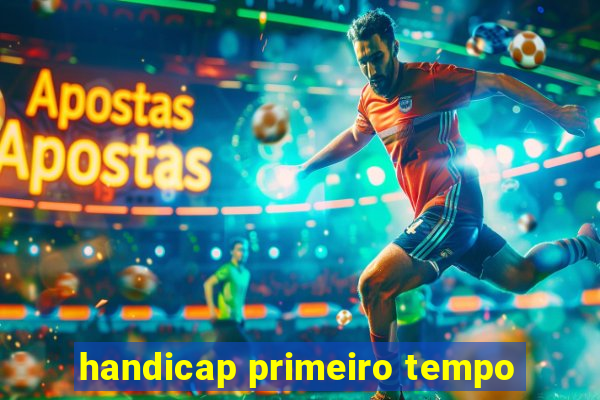 handicap primeiro tempo