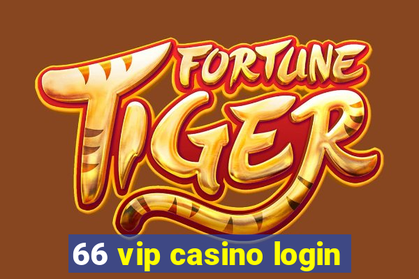 66 vip casino login