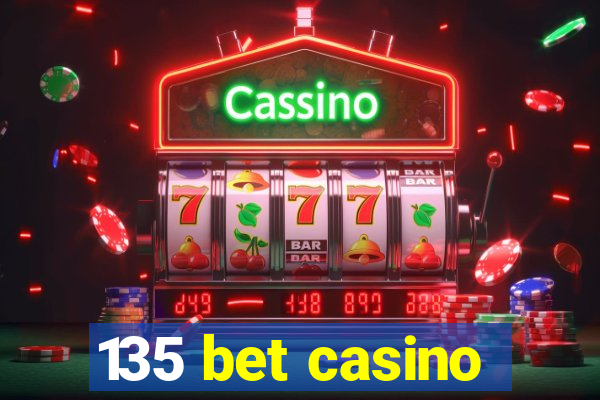 135 bet casino