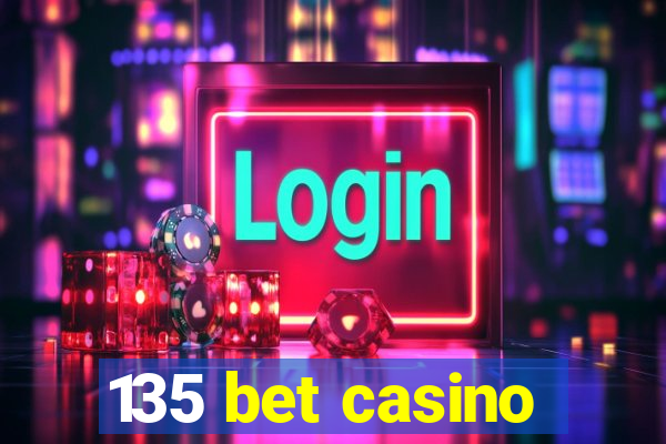 135 bet casino