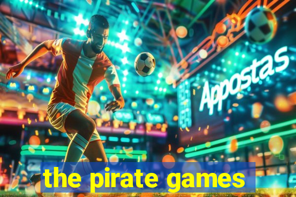 the pirate games