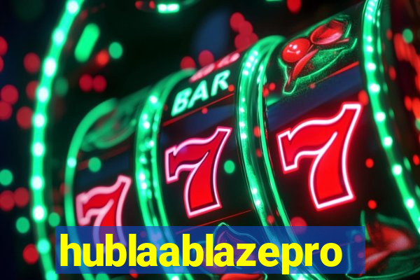 hublaablazepro