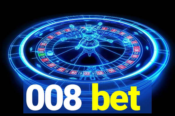 008 bet