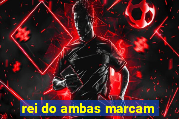 rei do ambas marcam