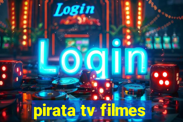 pirata tv filmes