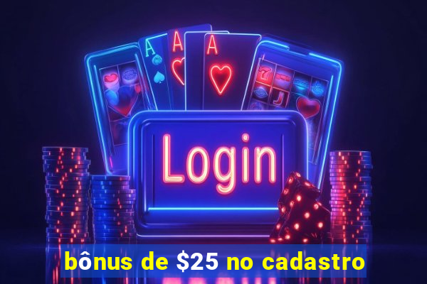 bônus de $25 no cadastro