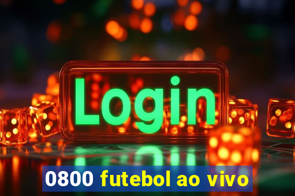 0800 futebol ao vivo