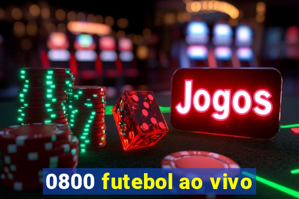 0800 futebol ao vivo