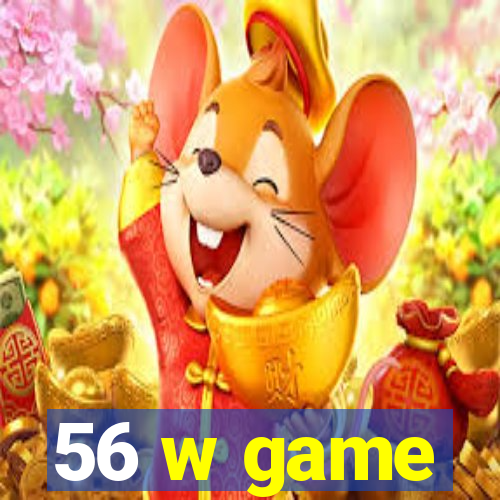 56 w game