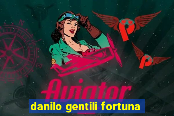 danilo gentili fortuna