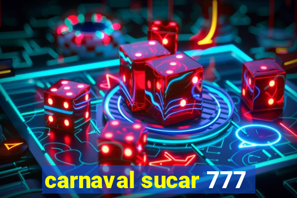 carnaval sucar 777